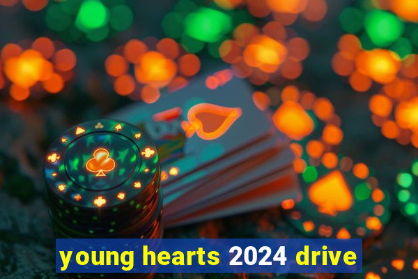 young hearts 2024 drive